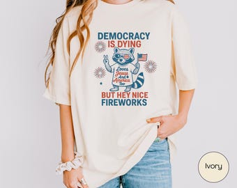Comfort Colors® Protest Shirt for 4th of July, Political Shirt, Funny Raccoon Shirt, Democracy is Dying, Independence Day Patriotic Shirt