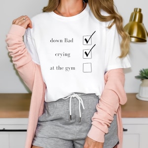 Crying at the Gym, Down Bad, Down Bad Shirt, Pump Cover, Pump Cover Women, Gym Shirt, Pump Cover T-shirt, Workout Shirt, Workout T-shirt