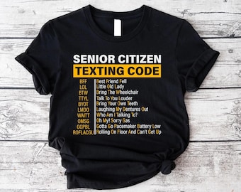 Sarcastic Senior Citizen Texting Code Shirt: Funny Retirement Gift
