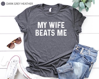 Humorous 'My Wife Beats Me' Sweatshirt: Funny Gag Gift for Husband