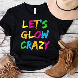 Let&#39;s Glow Crazy Shirt,Gift For Birthday Party,Glow Party Shirt,Retro Neon 80sT-Shirt,Glow Birthday Shirt,Glow Theme Party,Girl Birthday Tee