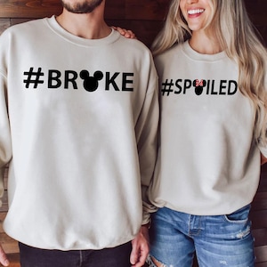 Broke and Spoiled Sweatshirt,Disney Group Sweater,Couple Shirt,Disney Family Sweater,Disney Holiday Hoodie,Disney Trip Sweatshirt