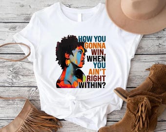 How You Gonna Win When You ain&#39;t Right Within Shirt,Lauryn Hill Graphic T-Shirt,Lauryn Hill Music Love Fan Shirt,Rap lyrics,Lauryn Hill Gift