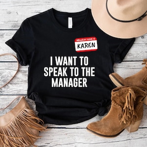 I Want To Speak To The Manager T-shirt,Funny Karen Halloween Costume,Hello My Name Is Karen,Humor T-shirt,Sarcastic Gift,Karen Shirt