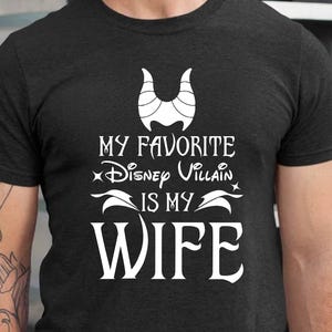 My Favorite Disney Villain is my Wife Shirt Sweatshirt Hoodie, You Say Villain Like It&#39;s a Bad Thing Tee, Disney Couple Shirts, Husband Gift