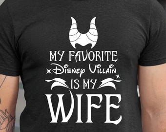 My Favorite Disney Villain is my Wife Shirt Sweatshirt Hoodie, You Say Villain Like It's a Bad Thing Tee, Disney Couple Shirts, Husband Gift