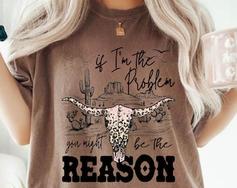 If I'm The Problem Then You Might Be The Reason Comfort Colors Shirt, Wallen Tshirt, Country Music Concert Shirt