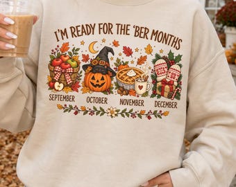 Ber Months Sweatshirt, I'm Ready for the Ber Months Hoodie, September October November December Crewneck, Cozy Fall Christmas Pullover