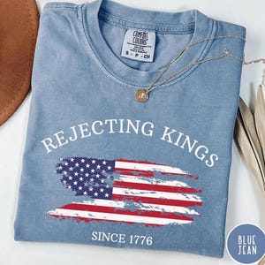 Comfort Colors® Ablehnung Könige seit 1776 Widerstands-Shirt, Pro-Demokratie-Shirt, Anti-Autoritarismus-Shirt, Anti-Maga-T-Shirt, Anti-Trumpf-Shirt