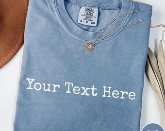 Custom Text Comfort Colors Shirt, Personalized Quote Tee, Add Your Own Words T-Shirt, Custom Name or Saying Gift
