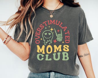 Comfort Colors® Overstimulated Moms Club Shirt, Mama Comfort Colors T-Shirt, Mom Shirt, Funny Mama Shirt, Mother Day Gift