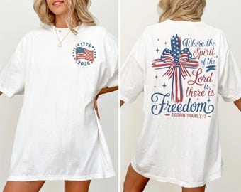 Patriotic Christian Comfort Colors Shirt, 250th Anniversary USA 1776-2026, 2Corinthians 3:17 Cross, Freedom Religious Tee, 4th of July Gift