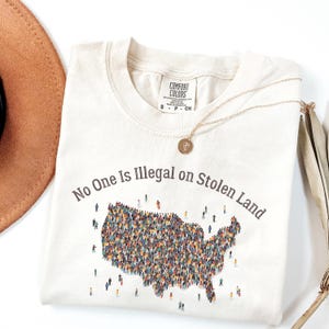 Comfort Colors®  No One Is Illegal on Stolen Land Shirt, Political Statement T-Shirt, Immigrant Rights Protest Shirt, Anti Racism T-shirt