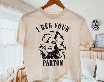 I Beg Your Parton Boxy Tee, Dolly Parton Tribute Shirt, Comfort Colors 3023 Country Music Memorial Tee, Vintage Country Fan Shirt