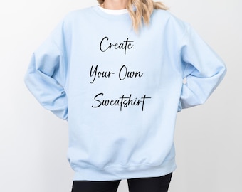 Personalized Text Sweatshirt, Custom Make Your Own Hoodie, Customized Logo Apparel, Custom Saying Outfit, Custom Inspired Hoodie Gift