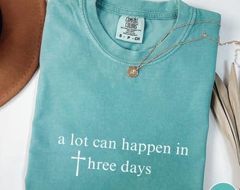 Comfort Colors® Christian Easter Shirt, A Lot Can Happen In Three Days Tee, Minimalist Religious Sunday T-Shirt, Unisex Gift