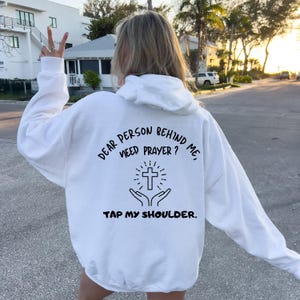 Dear Person Behind Me Need Prayer? Tap My Shoulder ,Faith and Prayer Hoodie ,Religious Gift, Christian Sweatshirt, Spiritual Clothing, Faith