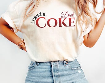 Comfort Colors® I Need a Diet Coke T-Shirt | Funny  T-Shirt for Women | Sarcastic Soda Lover Tee | Trendy Gift for Coke Fans