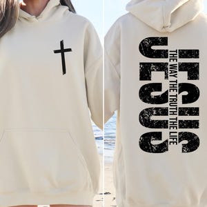 Jesus The Way The Truth The Life Sweatshirt, Christian Hoodie, Bible Verse Tee, Religious Sweater, Faith Based  Jesus Quote , Christian Gift