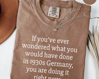Comfort Colors® In 1930s Germany Shirt, Dyed Vintage Sweatshirt, Long Sleeve Political Shirt, Anti Trump Tee, Feminist Anti MAGA