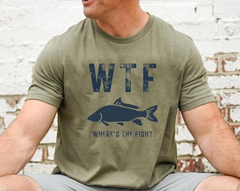 WTF: Where’s The Fish? Funny Fishing T-Shirt – Men’s Fishing Graphic Tee – Fisherman Gift – Good Catch Shirt – Father’s Day Present