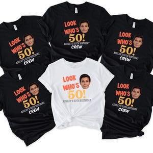 Matching Birthday Party Group Shirt, Look Who is 50 Birthday Shirts, Custom Face Birthday T-Shirt , Birthday Face Name and Age Shirt