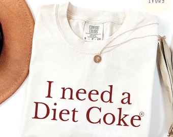 I Need A Diet Coke Shirt, Soda Lover shirt, Cute Funny Trendy Diet Coke Graphic Crewneck Comfort Colors® Shirt, Diet Coke Lover Gift For Her
