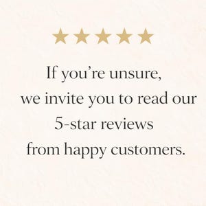 May include: Cream-colored background with gold stars and text. The text reads: "If you're unsure, we invite you to read our 5-star reviews from happy customers."