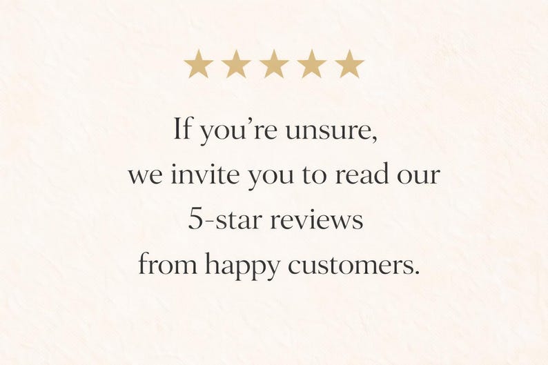 May include: Cream-colored background with gold stars and text. The text reads: "If you're unsure, we invite you to read our 5-star reviews from happy customers."