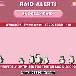 May include: A pink graphic with the text "RAID ALERTS" and "SNORLAX RAID". The image features cartoon Snorlax characters. Text at the bottom reads "PERFECTLY OPTIMIZED FOR TWITCH AND DISCORD" and "PEACHDESIGNBYHANA".