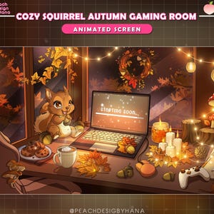 May include: An animated illustration of a cozy autumn gaming room. A cartoon squirrel sits near a laptop displaying "Starting Soon...". The room features fall foliage, candles, a coffee cup, cookies, and a game controller. The text "COZY SQUIRREL AUTUMN GAMING ROOM" is displayed.