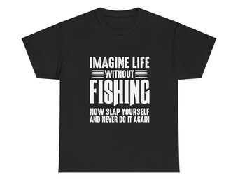 Camiseta "Imagina la vida sin pescar" / Camiseta con cita divertida sobre la pesca