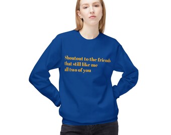 Amigos que todavía me quieren Sudadera de cuello redondo de polar Softstyle