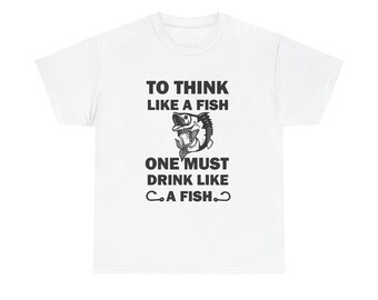 Camiseta con el lema "Piensa como un pez, bebe como un pez" / Camiseta con humor sobre la pesca