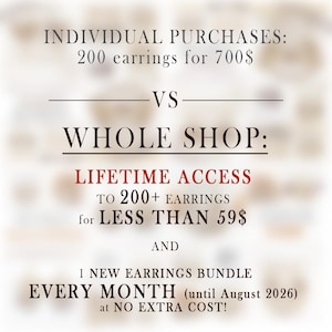 May include: Image comparing individual earring purchases to a whole shop lifetime access. Text reads: "INDIVIDUAL PURCHASES: 200 earrings for 700$ VS WHOLE SHOP: LIFETIME ACCESS TO 200+ EARRINGS for LESS THAN 59$"