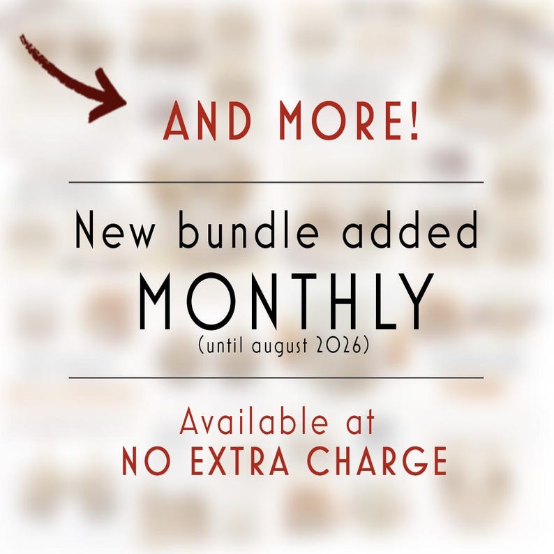 May include: Image with text: "AND MORE! New bundle added MONTHLY (until august 2026) Available at NO EXTRA CHARGE". A dark red arrow points to the text. The background is blurred with a light brown color.