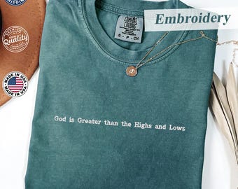 Comfort Colors® Tee, ''God is Greater than the Highs and Lows'' Embroidered Tee,  Religious Apparel, Love Like Jesus, Bible Verse T-Shirt