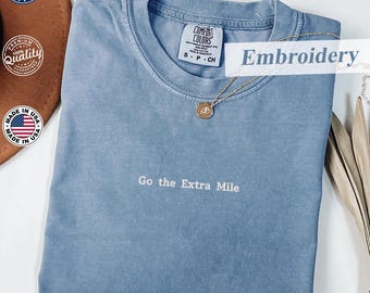 Comfort Colors® T-Shirt, ''Go the Extra Mile'' Embroidered Tee, Encouraging Tee, Inspiring Tee, Motivational Quotes, Teacher T-Shirt