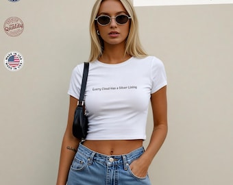 Every Cloud Has a Silver Lining Baby Tee – Custom Embroidered Y2K Crop Top – Minimalist Quote Shirt –   Positive Vibe Shirt, Gentle Reminder