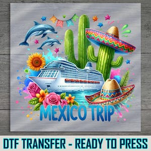 Cruise Mexico Trip DTF Transfer, Cactus Fiesta Shirt Print, Ready to Press Travel Art, Family Vacation Souvenir Design Tee
