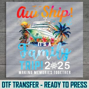 Family Vacation Cruise DTF Transfer, Ready to Press Nautical DTF, 2025 Ship Graphic, DIY Travel Shirt, Tropical Ocean Trip, Beach Adventure