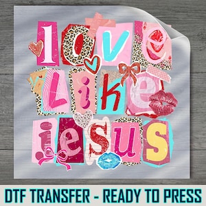 Patchwork Letter Love Like Jesus DTF Transfer: Valentine Faith Shirt Decal Ready to Press