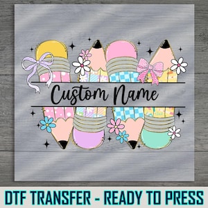 Personalized Pencil Row DTF Transfer: Custom Back to School Teacher Print