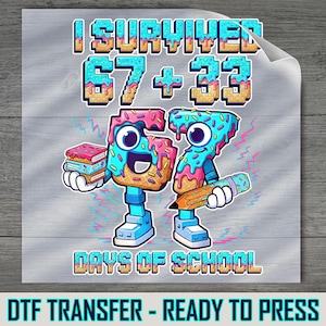 100 Days of School DTF Transfer: I Survived 67 Plus 33 Design