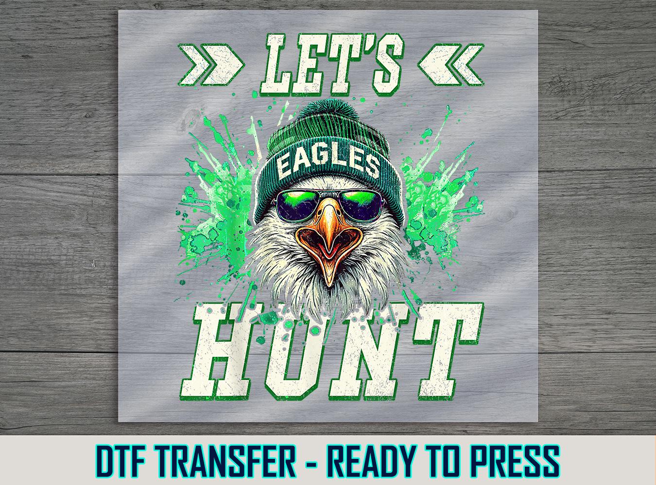 Let’s Hunt Eagle DTF Transfer, Cool Eagle with Beanie and Shades, Ready to Press Iron-On, DIY Game Day Shirt, Football Fan Print