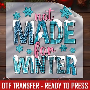 Funny Winter DTF Transfer, Not Made for Winter Blue Shirt Ready to Press
