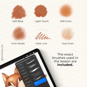 以下が含まれることがあります： Soft Base、Light Touch、Soft Grain、Grain Shade、Clean Line、Dust Grainとラベル付けされた6つのストロークサンプルを表示するデジタルブラシセット。タブレット画面にはキツネのイラストとブラシメニューが表示されており、The exact brushes used in the lesson are includedというテキストが記載されています。