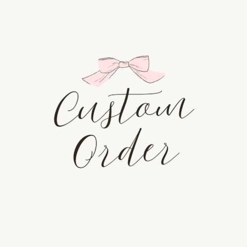 May include: A cream-coloured background featuring the words "Custom Order" in flowing black script. A pale pink bow sits above the text. The design is simple and elegant, suitable for personalised products.