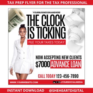 May include: A red and white flyer with a woman in a white blazer and a stack of cash. The text reads "The Clock Is Ticking" and "File Your Taxes Today". It also says "Now Accepting New Clients $7000 Advance Loan" and "Call Today 123-456-7890".