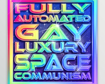 Fully Automated Gay Luxury Space Communism Rainbow Laminated Vinyl Sticker